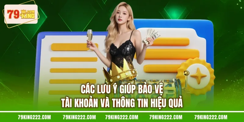Các lưu ý giúp bảo vệ tài khoản và thông tin hiệu quả