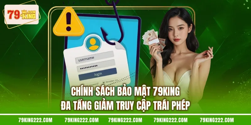 Chính sách bảo mật 79KING đa tầng giảm truy cập trái phép