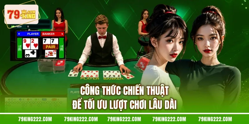 Công thức chiến thuật để tối ưu lượt chơi lâu dài