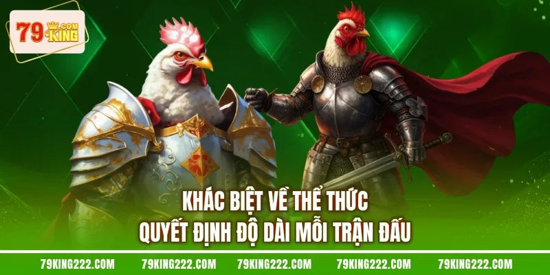 Khác biệt về thể thức quyết định độ dài mỗi trận đấu