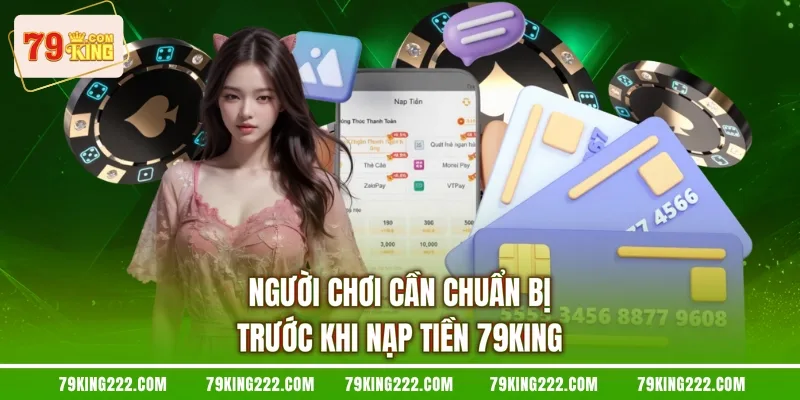 Người chơi cần chuẩn bị trước khi nạp tiền 79KING
