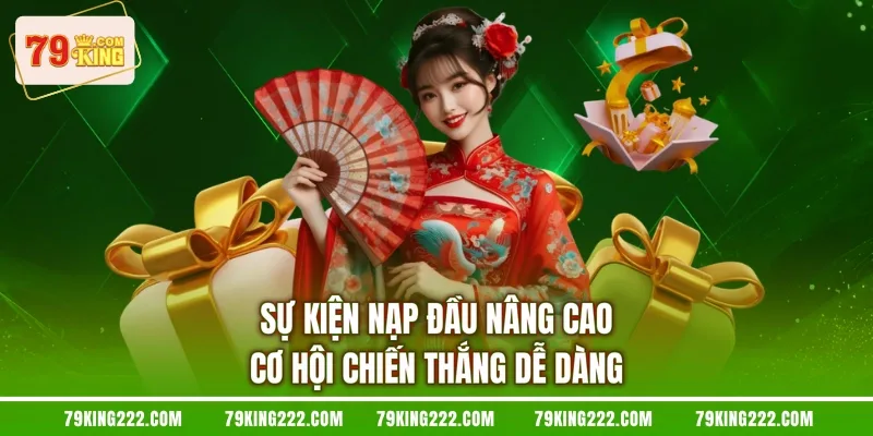 Sự kiện nạp đầu nâng cao cơ hội chiến thắng dễ dàng